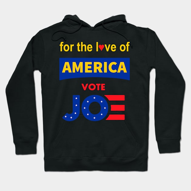 For The Love of America, Vote Joe T-Shirt , Joe Biden For President, Vote 2020 Hoodie by QUENSLEY SHOP